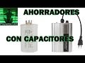 Ahorradores de Energia con capacitores, LA VERDAD.  energy saver