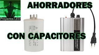 Ahorradores de Energia con capacitores, LA VERDAD.  energy saver