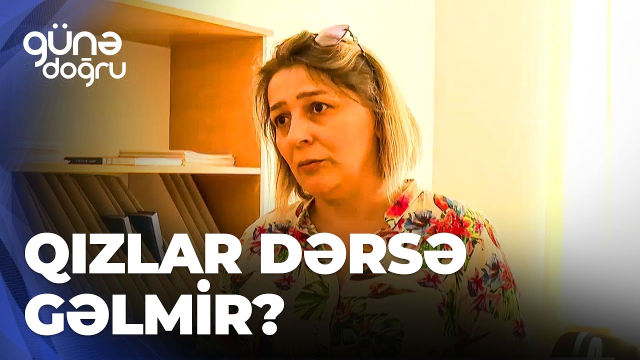 Günə doğru | 333 saylı məktəbdə qızlar dərsə gəlmir?