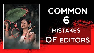 6 common mistakes of photo editors | by mukeshmack