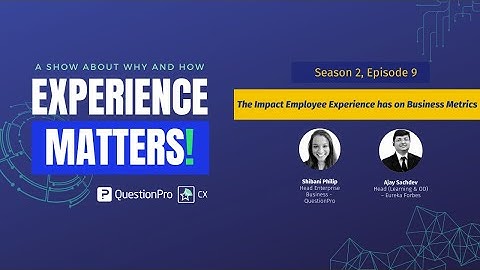 Experience Matters : The Impact Employee Experience has on Business Metrics