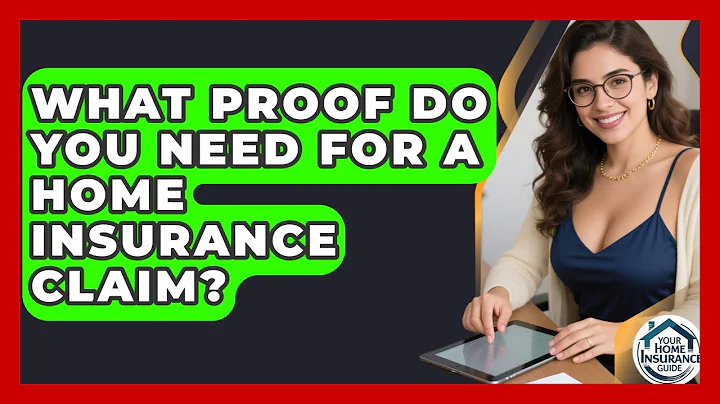 What Proof Do You Need For A Home Insurance Claim? - Your Home Insurance Guide