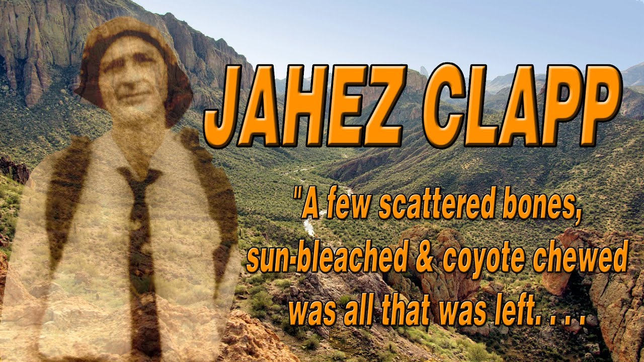 The Mysterious Disappearance of Jahez Clapp: The Superstition Mountains' Dark Secret