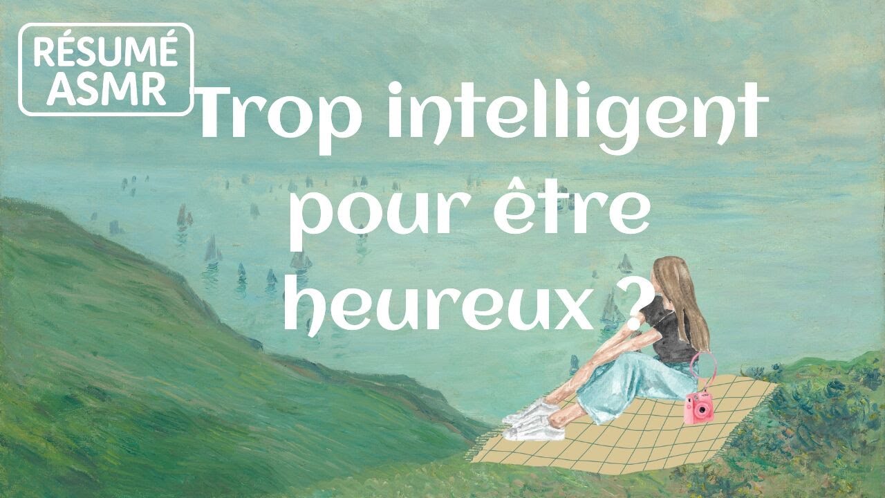 Résumé de Trop intelligent pour être heureux ? – Jeanne Siaud-Facchin – Résumé inspirant (ASMR)