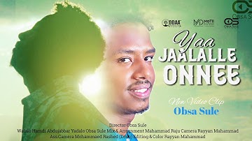 Ya Jalalle Onne Obsa Sule  Best Official Video 2024 #Ya_jalalle New Ethiopian Nasheed