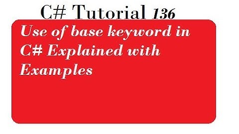Use of base keyword in C# Explained with Examples