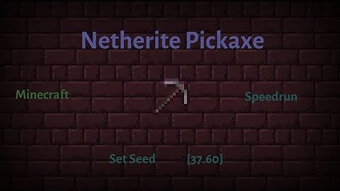 Netherite Pickaxe Minecraft Speedrun [37.60]