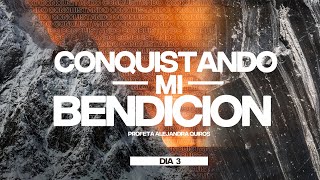Profeta Alejandra Quiros - CONQUISTANDO MI BENDICIÓN (Dia Tres)