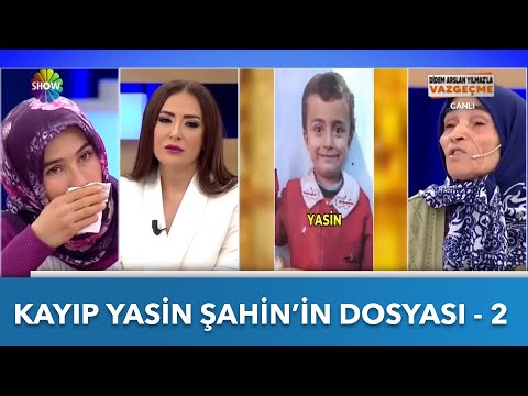 Kayıp Yasin Şahin Dosyası - 2 | Didem Arslan Yılmaz'la Vazgeçme