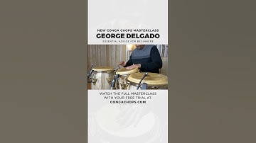 Essential Advice for all Beginner Conga Players | George Delgado CongaChops.com  Masterclass