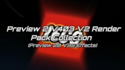 Preview 2 V403 V2 Render Pack Collection (Preview 2B V35 Effects)