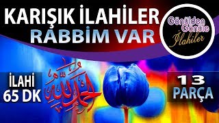 RABBİM VAR - Çeşitli Sanatçılardan Tam 13 Güzel İlahi