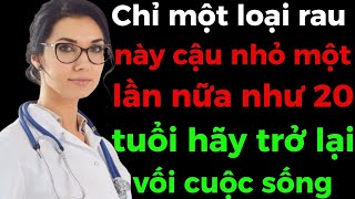 Ba loại rau củ thiết yếu cho nam giới trên 60 tuổi–Lời khuyên / Bài học Triết lý /Trí tuệ tuổi già: