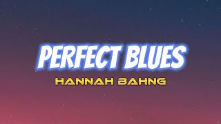 Perfect Blues - Hannah Bahng (Audio + Lyrics) HQ
