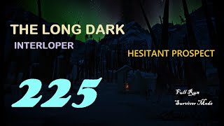 The Long Dark Interloper Ep.225 -Oh, No!!!- Hesitant Prospect