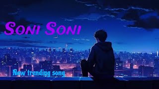  ‎Soni soni|(slowed reverb)songs hindi|soni soni song|soni soni akhiyon wali|#lofi song #for you 