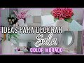 DECORA TU CASA DE UNA MANERA ELEGANTE | IDEAS PARA DECORAR LA CASA | DECORACIÓN EN COLOR MORADO