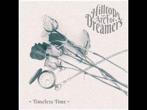 HILLTOPS ARE FOR DREAMERS - Timeless Time (Official Lyric Video)