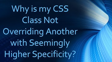 Why is my CSS Class Not Overriding Another with Seemingly Higher Specificity?