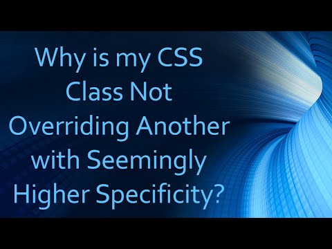 Why is my CSS Class Not Overriding Another with Seemingly Higher Specificity?