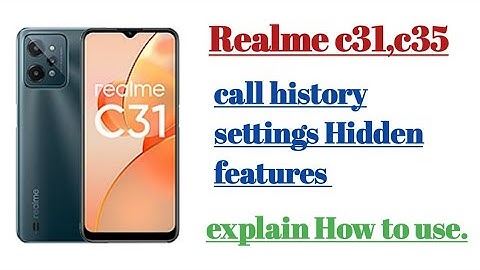 Realme c31, c35 call history settings Hidden features how to use