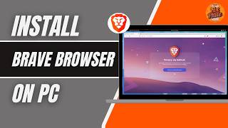 How To Install Brave Browser on Your PC (2026) | Download & Install Brave on Windows