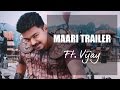 Maari trailer  ft illayathalapathy vijay