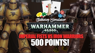 Table Top Simulator ►Imperial Fists v Iron Warriors - 500 Points Table Top Simulator ►Imperial Fists v Iron Warriors - 500 Points