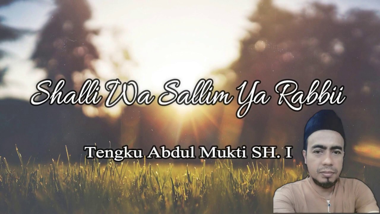 Merdu! Shalawat Shalli Wa Sallim Ya Rabbii oleh Tengku Abdul Mukti ...