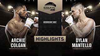 Archie Colgan Vs Dylan Mantello Eagle Fc 46 Highlights