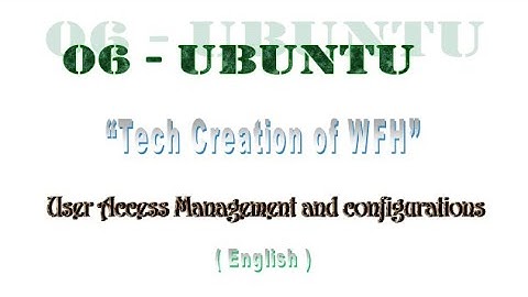 06 - Ubuntu - User Access Management and configurations (English)