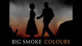 Video thumbnail of "Big Smoke - Colours"