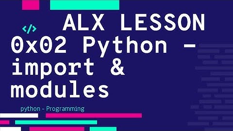 0x02 Python - import & modules فيديو الشرح | ALX بالعربي