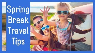 Spring Break Planning Tips For Parents | The Family Backpack
