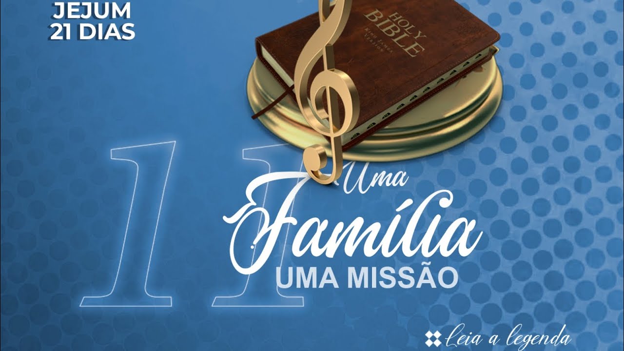 Uma Família, Uma Missão - Jejum 21 Dias - Dia 11 O Culto de Celebração
