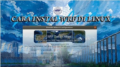 TUTORIAL INSTALASI WEATHER RESEARCH FORECASTING (WRF)  | UBUNTU 18.04 LTS |
