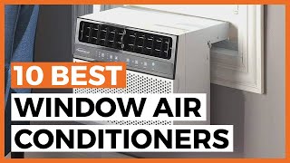 Best Window Air Conditioners in 2023 - What are the Best Air Conditioners out There?