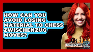How Can You Avoid Losing Material To Chess Zwischenzug Moves? - The Board Game Xpert
