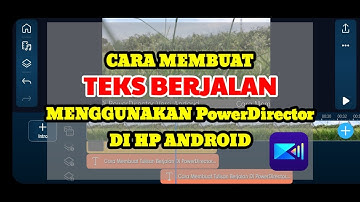 CARA MEMBUAT TULISAN BERJALAN MENGGUNAKAN POWERDIRECTOR DI HP ANDROID