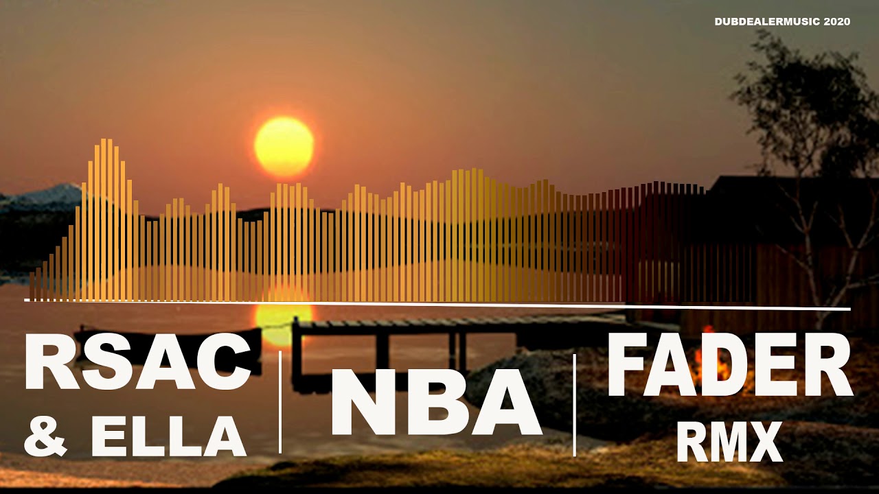 Ella Rsac RSAC & ELLA - NBA (FADER DNB REMIX BOOTLEG) НЕ МЕШАЙ NO COPYRIGHT - YouTube