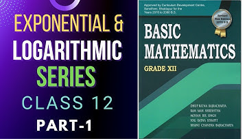 Exponential and Logarithmic Series| NEB Grade 12 Mathematics| Complete Concept| Sajha Notes