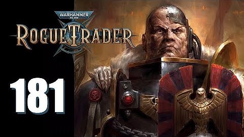 Warhammer 40k: Rogue Trader - Ep. 181: The Red Carpet