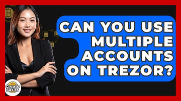 Can You Use Multiple Accounts On Trezor? - CryptoBasics360.com