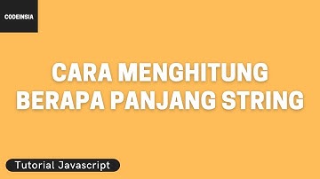 Tutorial Javascript: Cara Menghitung Berapa Panjang String