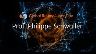 Global Reaxys User Day - Prof. Philippe Schwaller of EPFL