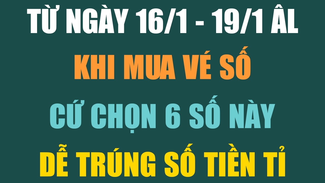 TỪ 16/1 ĐẾN 19/1 ÂM LỊCH, MUA VÉ SỐ CHỌN 6 SỐ NÀY, DỄ TRÚNG SỐ TIỀN TỈ - Lời Phật Dạy #loiphatday