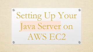 Setting Up Your Java Server on AWS EC2