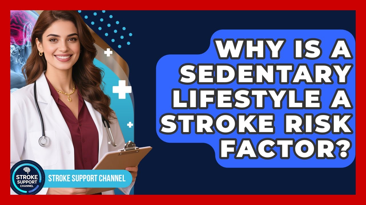 Why Is A Sedentary Lifestyle A Stroke Risk Factor? - Stroke Support Channel