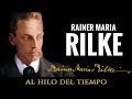 Al Hilo del Tiempo: Rainer Maria Rilke