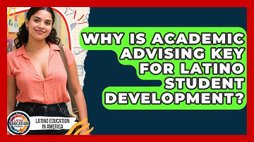 Why Is Academic Advising Key For Latino Student Development? - Latino Education in America